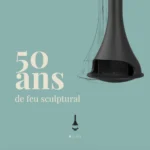 50 ans de feu sculptural